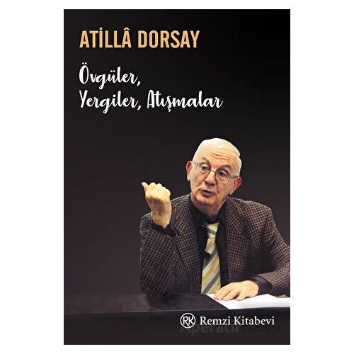 Övgüler, Yergiler, Atışmalar - Atilla Dorsay - Remzi Kitabevi