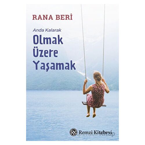 Anda Kalarak Olmak Üzere Yaşamak - Rana Beri - Remzi Kitabevi