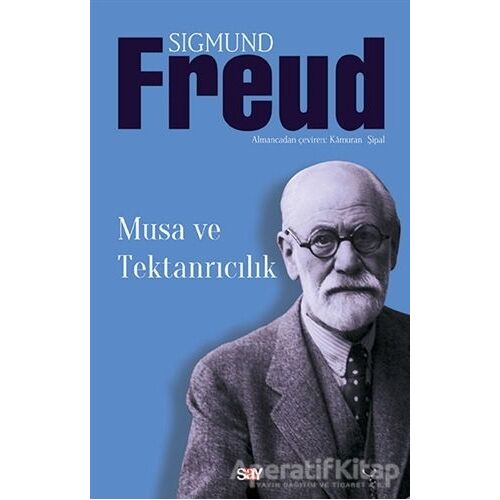Musa ve Tektanrıcılık - Sigmund Freud - Say Yayınları