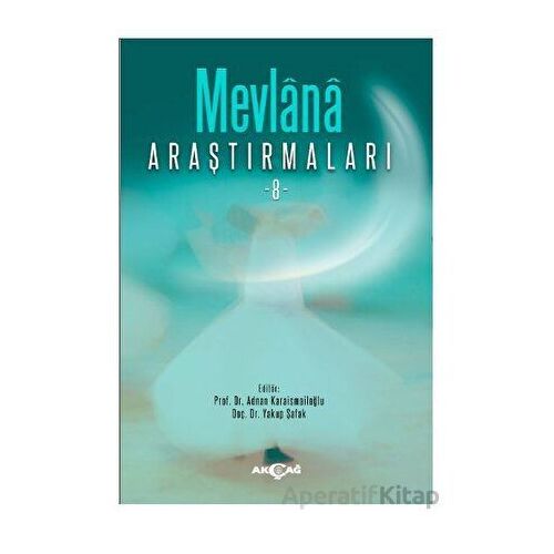 Mevlana Araştırmaları 8 - Yakup Şafak - Akçağ Yayınları