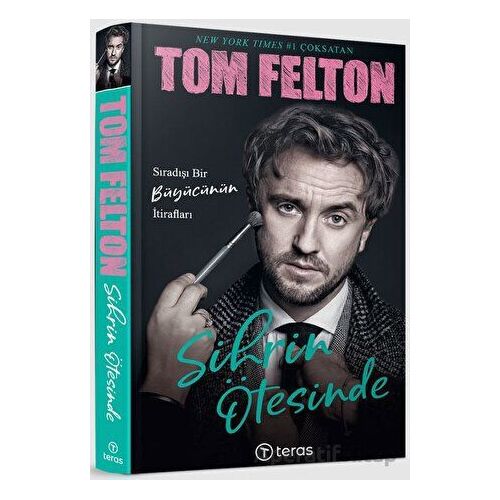 Sihrin Ötesinde: Sıradışı Bir Büyücünün İtirafları - Tom Felton - Teras Kitap