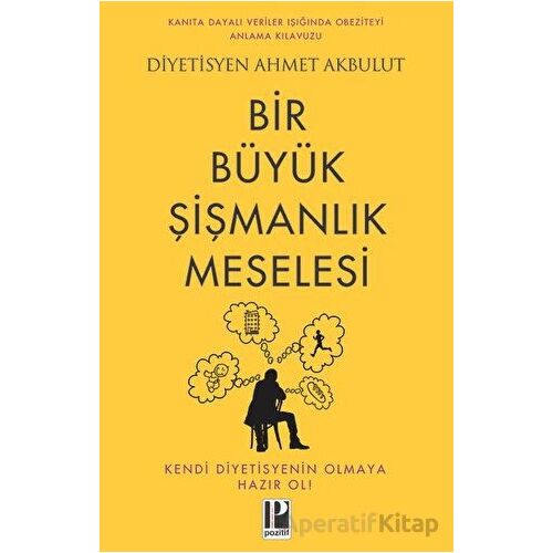 Bir Büyük Şişmanlık Meselesi - Ahmet Akbulut - Pozitif Yayınları