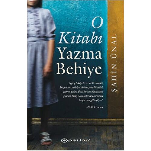 O Kitabı Yazma Behiye - Şahin Ünal - Epsilon Yayınevi