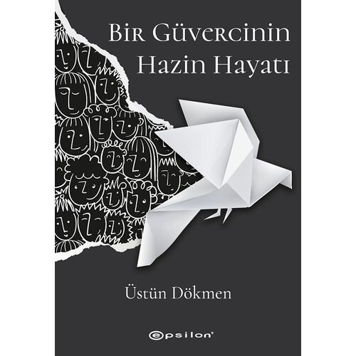 Bir Güvercinin Hazin Hayatı - Üstün Dökmen - Epsilon Yayınevi