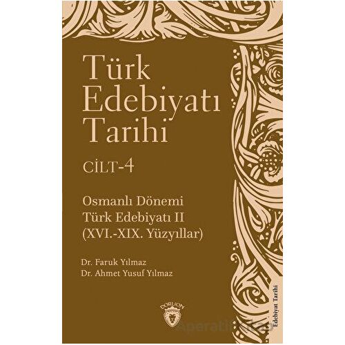 Türk Edebiyatı Tarihi 4. Cilt Osmanlı Dönemi Türk Edebiyatı II (XVI.-XIX. Yüzyıllar)