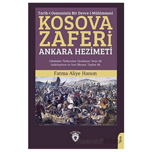 Tarih-i Osmaninin Bir Devre-i Mühimmesi Kosova Zaferi - Fatma Aliye Hanım - Dorlion Yayınları