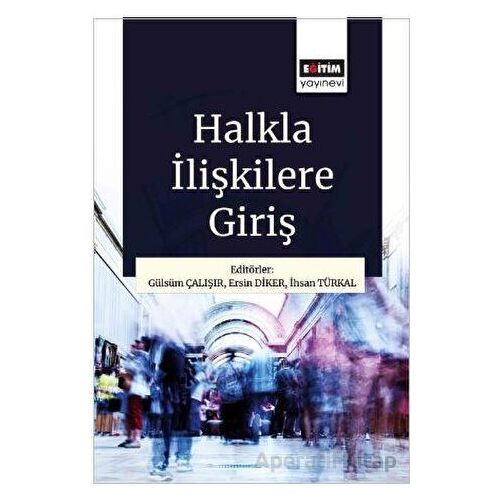 Halkla İlişkilere Giriş - Kolektif - Eğitim Yayınevi - Ders Kitapları