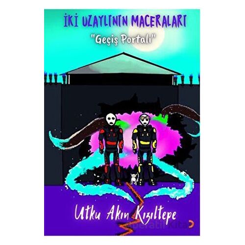 İki Uzaylının Maceraları “Geçiş Portalı” - Utku Akın Kızıltepe - Cinius Yayınları