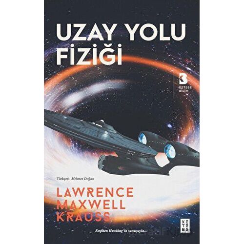 Uzay Yolu Fiziği - Lawrence Maxwell Krauss - Ketebe Yayınları