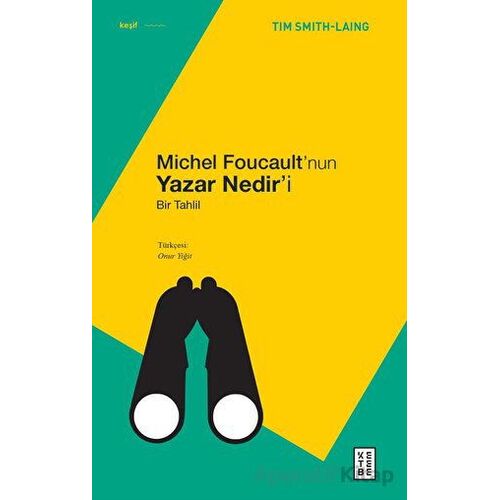 Michel Foucault’nun Yazar Nedir’i - Tim Smith-Laing - Ketebe Yayınları