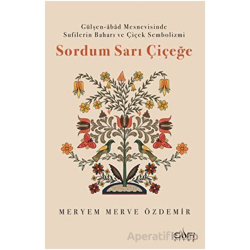 Sordum Sarı Çiçeğe - Meryem Merve Özdemir - Sufi Kitap