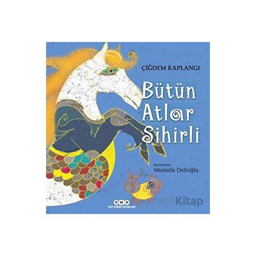 Bütün Atlar Sihirli - Çiğdem Kaplangı - Yapı Kredi Yayınları