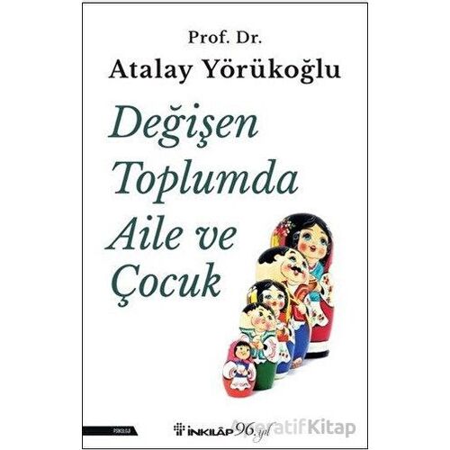 Değişen Toplumda Aile ve Çocuk - Atalay Yörükoğlu - İnkılap Kitabevi