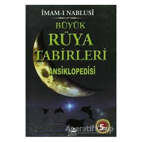 Büyük Rüya Tabirleri Ansiklopedisi - İmam Nablusi - Ailem Yayınları