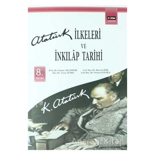 Atatürk İlkeleri ve İnkılap Tarihi - Osman Akandere - Eğitim Yayınevi - Ders Kitapları