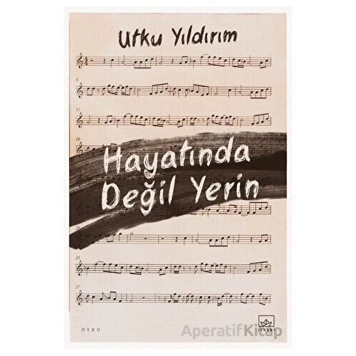Hayatında Değil Yerin - Utku Yıldırım - İthaki Yayınları