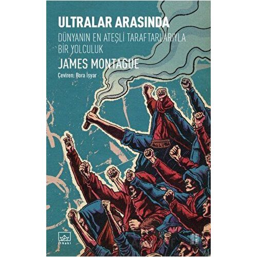 Ultralar Arasında - James Montague - İthaki Yayınları