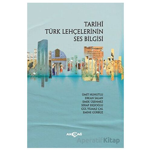 Tarihi Türk Lehçelerinin Ses Bilgisi - Ümit Hunutlu - Akçağ Yayınları
