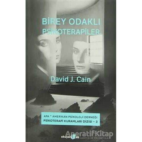 Birey Odaklı Psikoterapiler - David J. Cain - Okuyan Us Yayınları