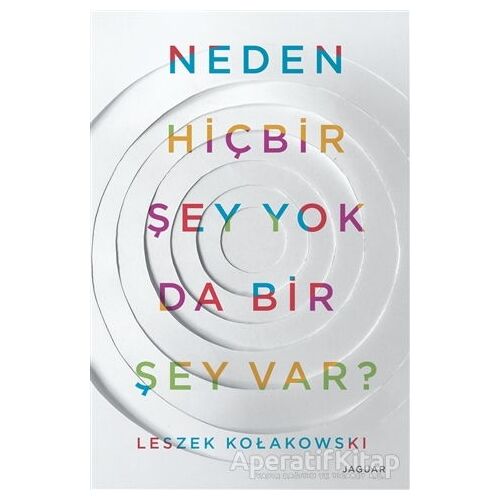 Neden Hiçbir Şey Yok da Bir Şey Var? - Leszek Kolakowski - Jaguar Kitap