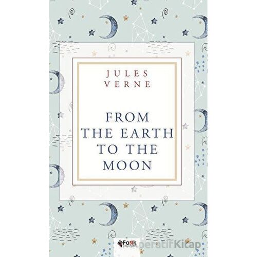 From the Earth to the Moon - Jules Verne - Fark Yayınları