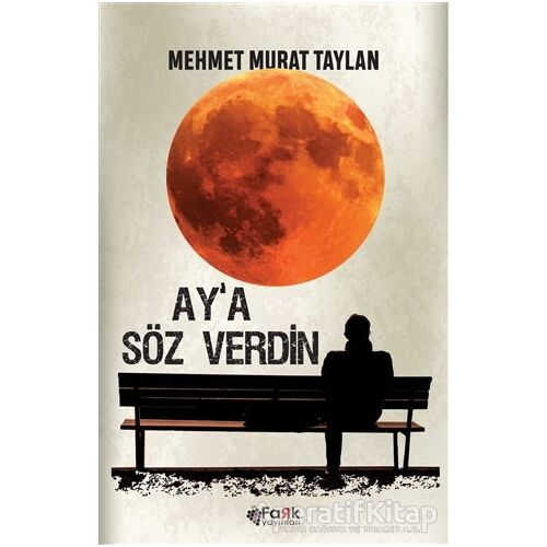 Aya Söz Verdin - Mehmet Murat Taylan - Fark Yayınları
