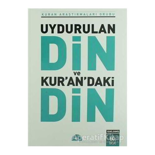 Uydurulan Din ve Kuran’daki Din - Kuran Araştırmaları Grubu - İstanbul Yayınevi