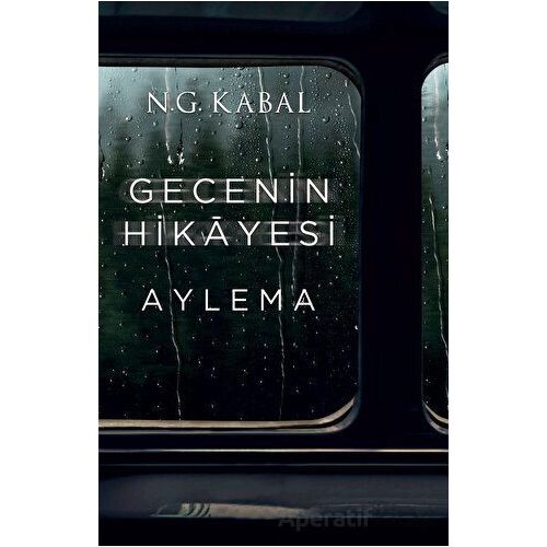 Gecenin Hikayesi - Aylema - N. G. Kabal - Martı Yayınları