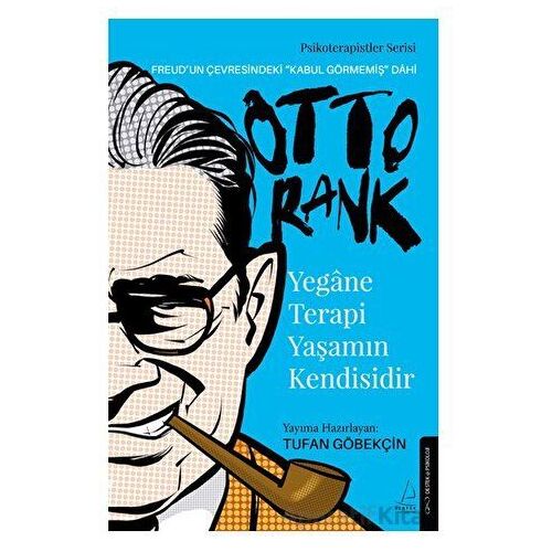 Yegane Terapi Yaşamın Kendisidir - Otto Rank - Tufan Göbekçin - Destek Yayınları