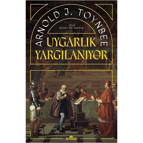 Uygarlık Yargılanıyor - Arnold J. Toynbee - Kronik Kitap