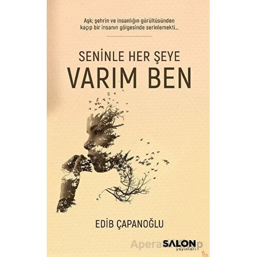 Seninle Her Şeye Varım Ben - Edib Çapanoğlu - Salon Yayınları