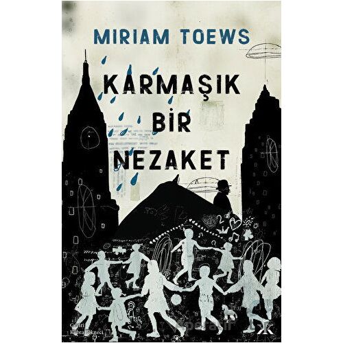 Karmaşık Bir Nezaket - Miriam Toews - Kafka Kitap