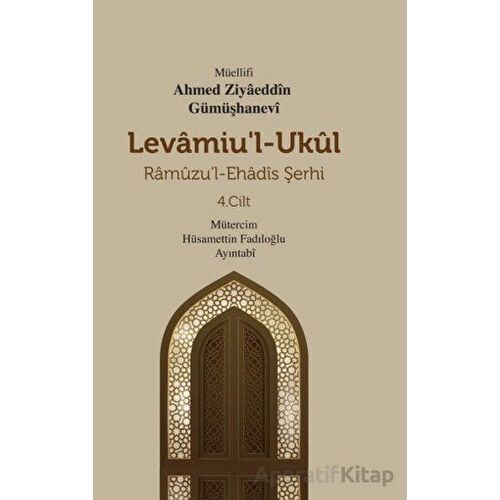 Levamiul - Ukul Ramuzul - Ehadis Şerhi 4. Cilt - Ahmed Ziyâeddîn Gümüşhanevî - Mevsimler Kitap