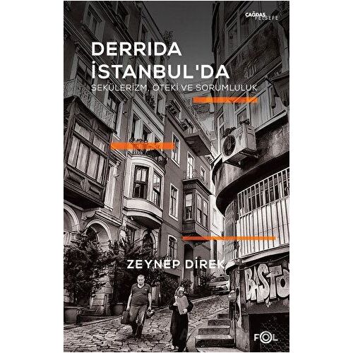 Derrida İstanbulda - Sekülerizm, Öteki ve Sorumluluk - Zeynep Direk - Fol Kitap