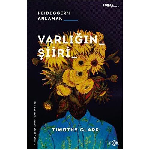 Varlığın Şiiri –Heidegger’i Anlamak– - Timothy Clark - Fol Kitap