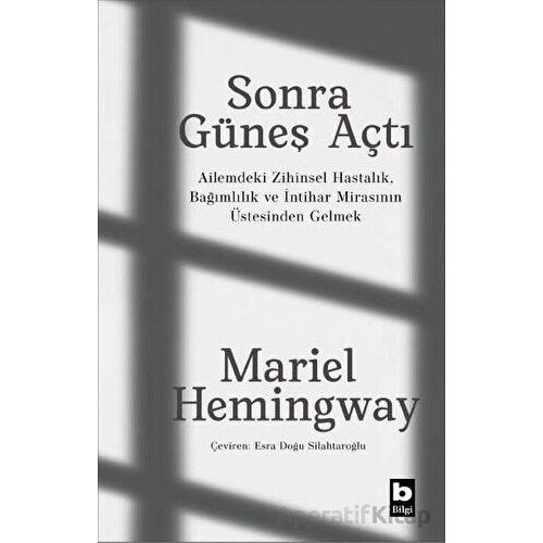 Sonra Güneş Açtı - Mariel Hemingway - Bilgi Yayınevi