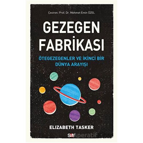 Gezegen Fabrikası - Elizabeth Tasker - Say Yayınları