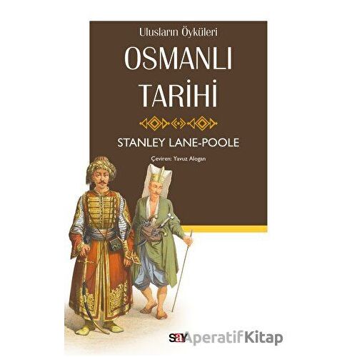 Osmanlı Tarihi - Stanley Lane-Poole - Say Yayınları