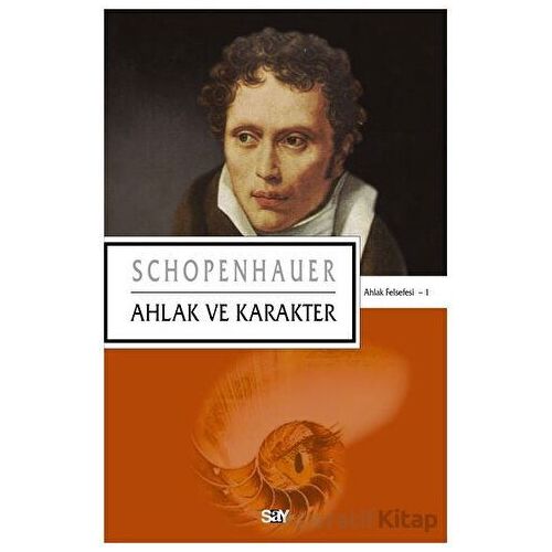 Ahlak ve Karakter - Arthur Schopenhauer - Say Yayınları