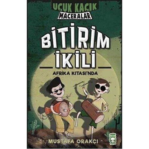 Bitirim İkili Afrika Kıtasında - Uçuk Kaçık Maceralar - Mustafa Orakçı - Timaş Çocuk