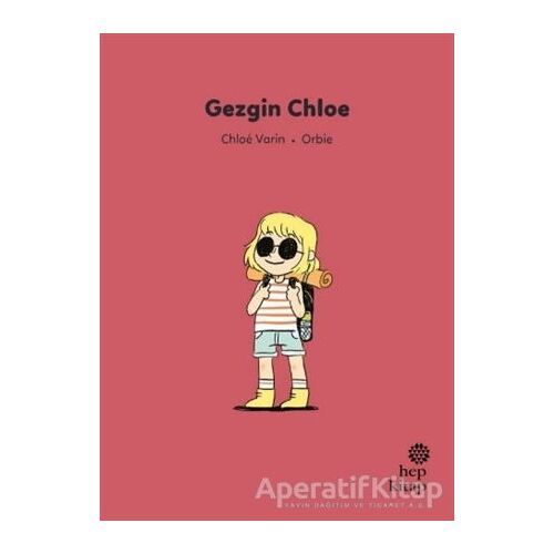 İlk Okuma Hikayeleri: Gezgin Chloe - Chloe Varin - Hep Kitap