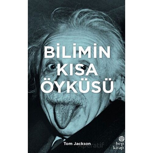 Bilimin Kısa Öyküsü - Tom Jackson - Hep Kitap