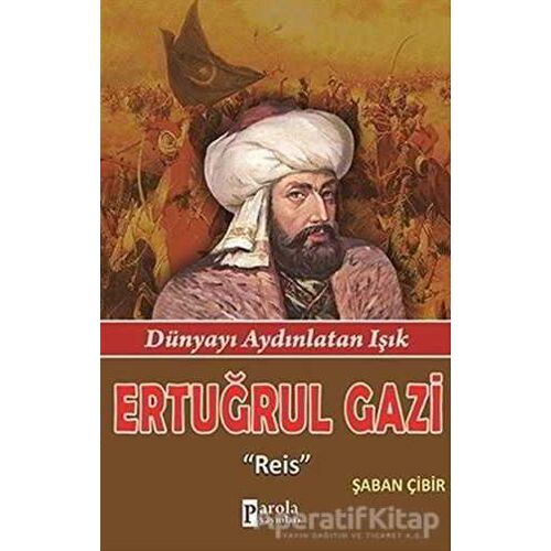 Ertuğrul Gazi - Şaban Çibir - Parola Yayınları