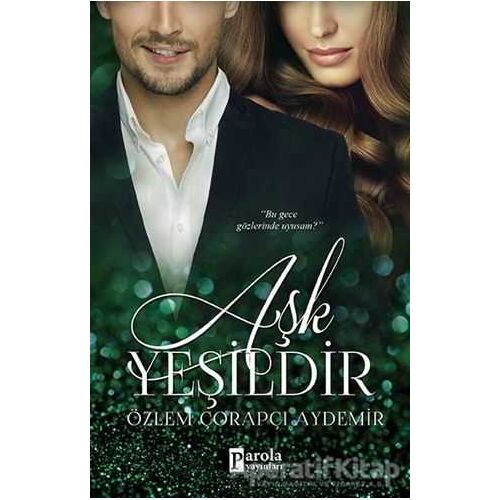 Aşk Yeşildir - Özlem Çorapçı Aydemir - Parola Yayınları