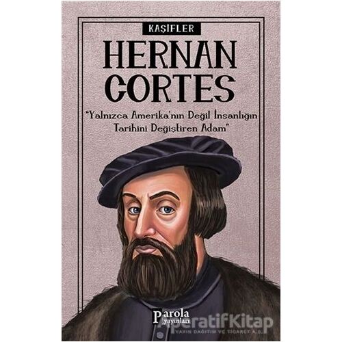 Hernan Cortes - Kaşifler - Turan Tektaş - Parola Yayınları