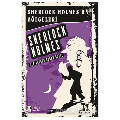 Sherlock Holmesun Gölgeleri - Sherlock Holmes - Sir Arthur Conan Doyle - Parola Yayınları
