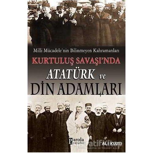 Kurtuluş Savaşında Atatürk ve Din Adamları - Ali Kuzu - Parola Yayınları
