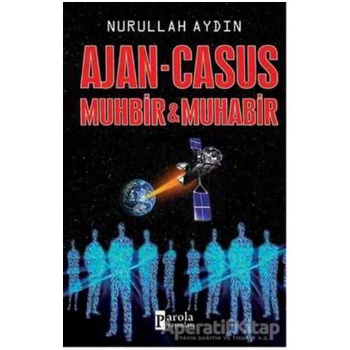 Ajan - Casus Muhbir ve Muhabir - Nurullah Aydın - Parola Yayınları