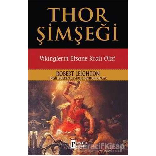 Thor Şimşeği - Vikinglerin Efsane Kralı Olaf - Robert Leighton - Parola Yayınları