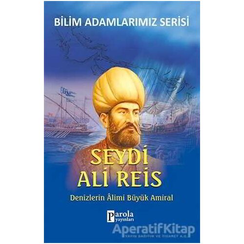 Seydi Ali Reis - Bilim Adamlarımız Serisi - Ali Kuzu - Parola Yayınları